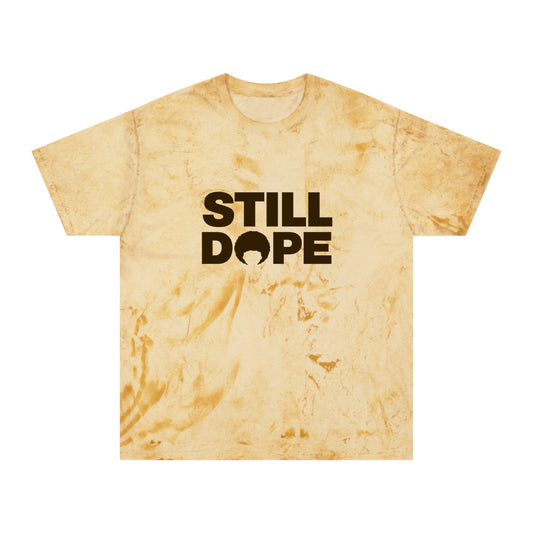 Unisex Color Blast STILL DOPE T-Shirt