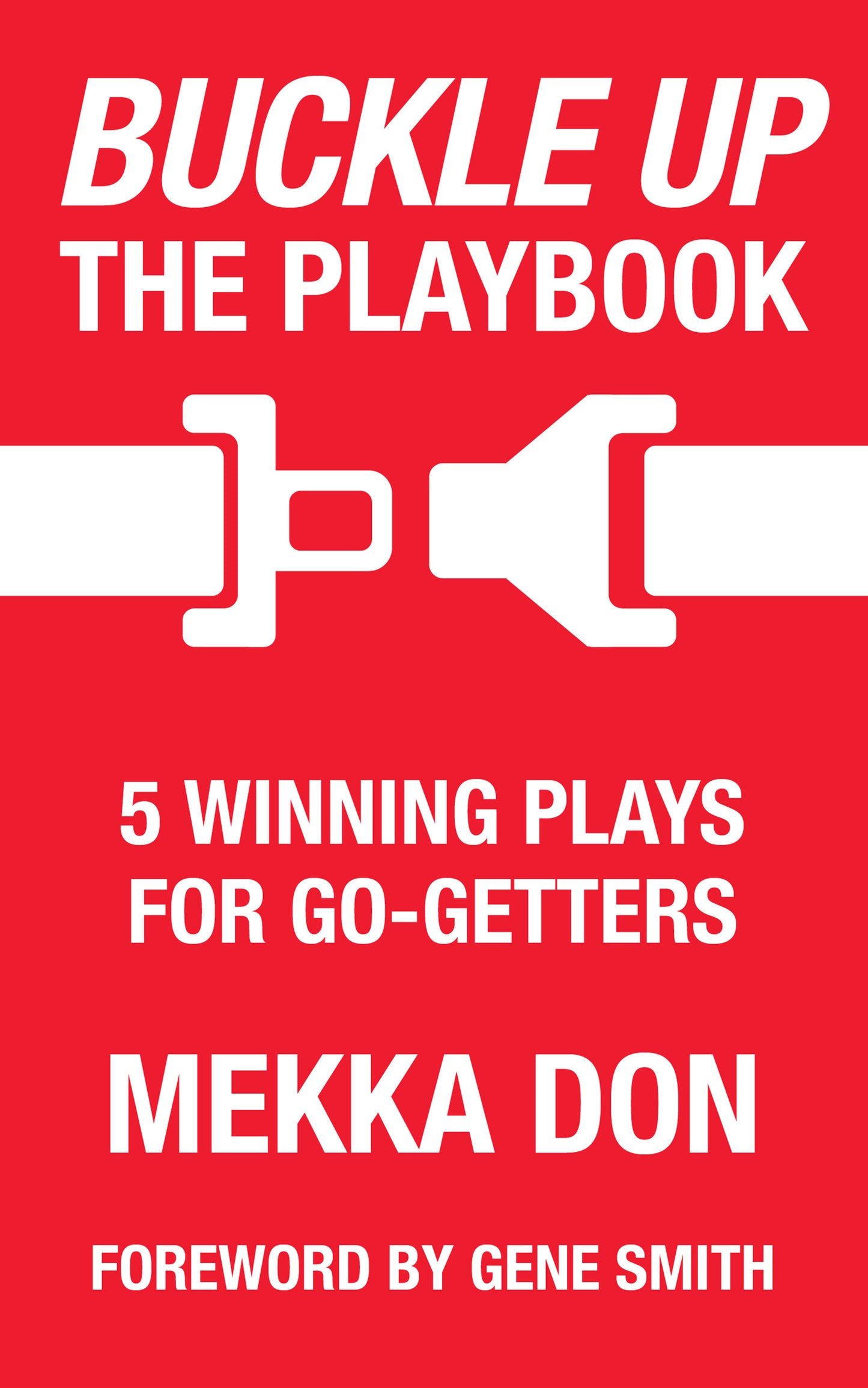 Buckle Up: The Playbook: 5 Winning Plays for Go-Getters (Autographed)