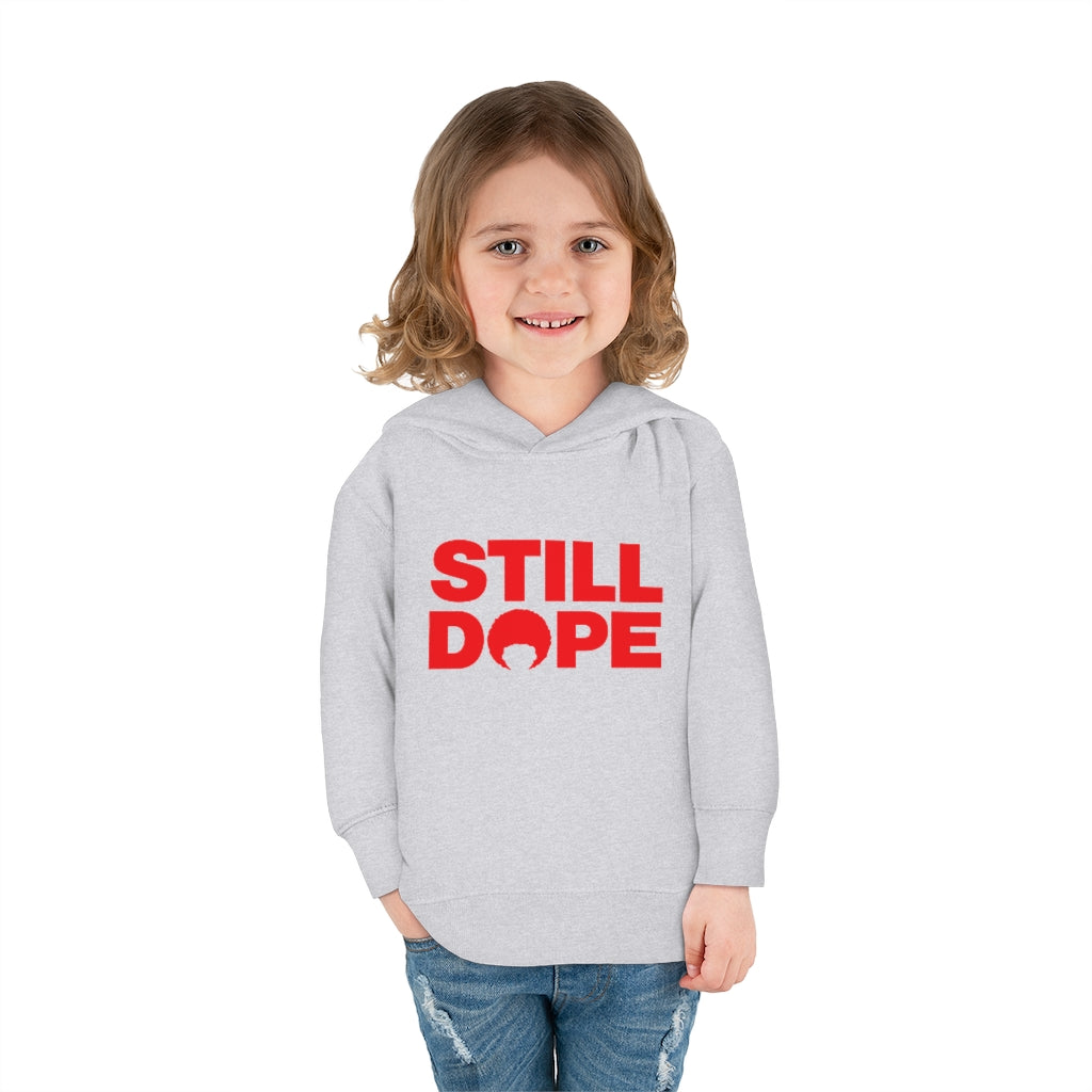 STILL DOPE Toddler Hoodie
