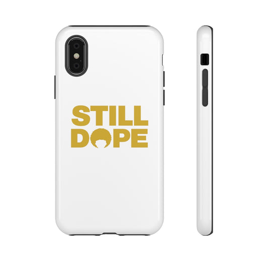 STILL DOPE Phone Case (iPhone and Samsung)