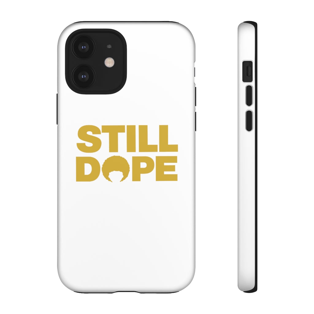 STILL DOPE Phone Case (iPhone and Samsung)