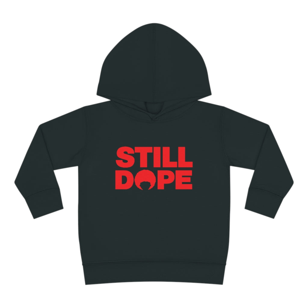 STILL DOPE Toddler Hoodie