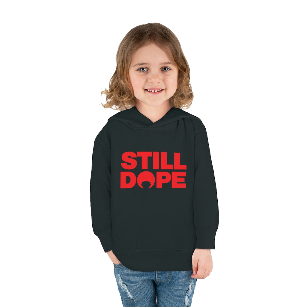 STILL DOPE Toddler Hoodie