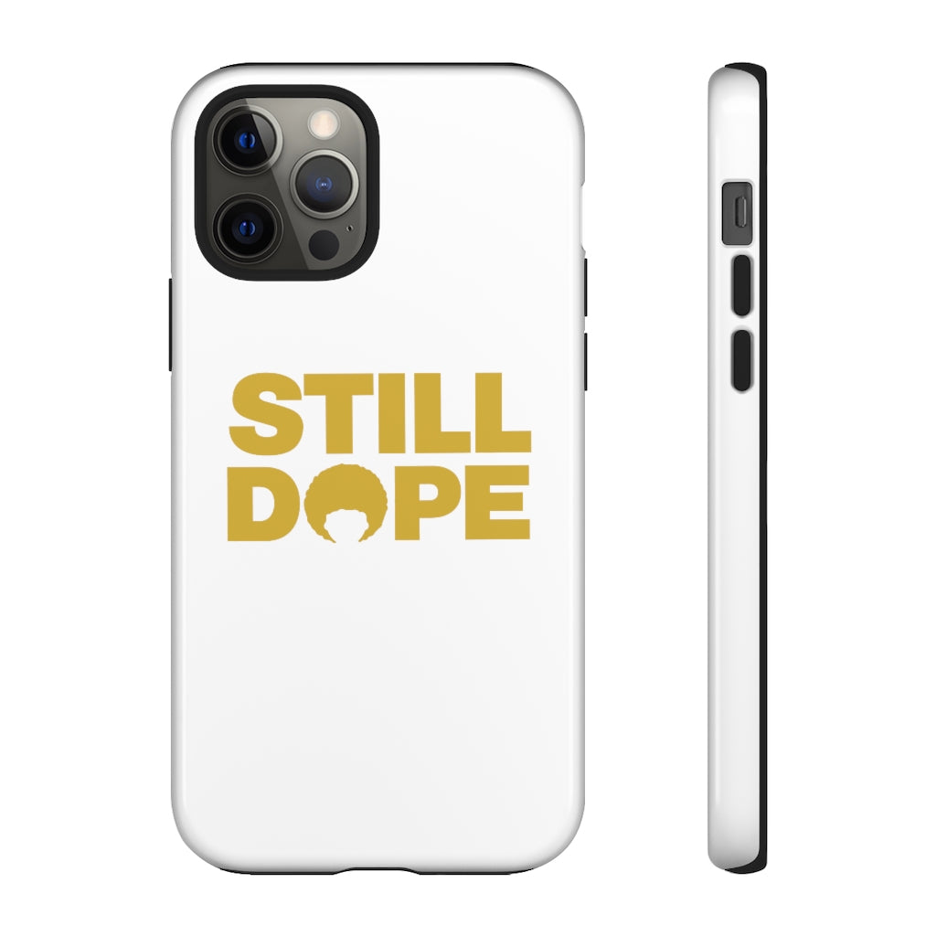 STILL DOPE Phone Case (iPhone and Samsung)