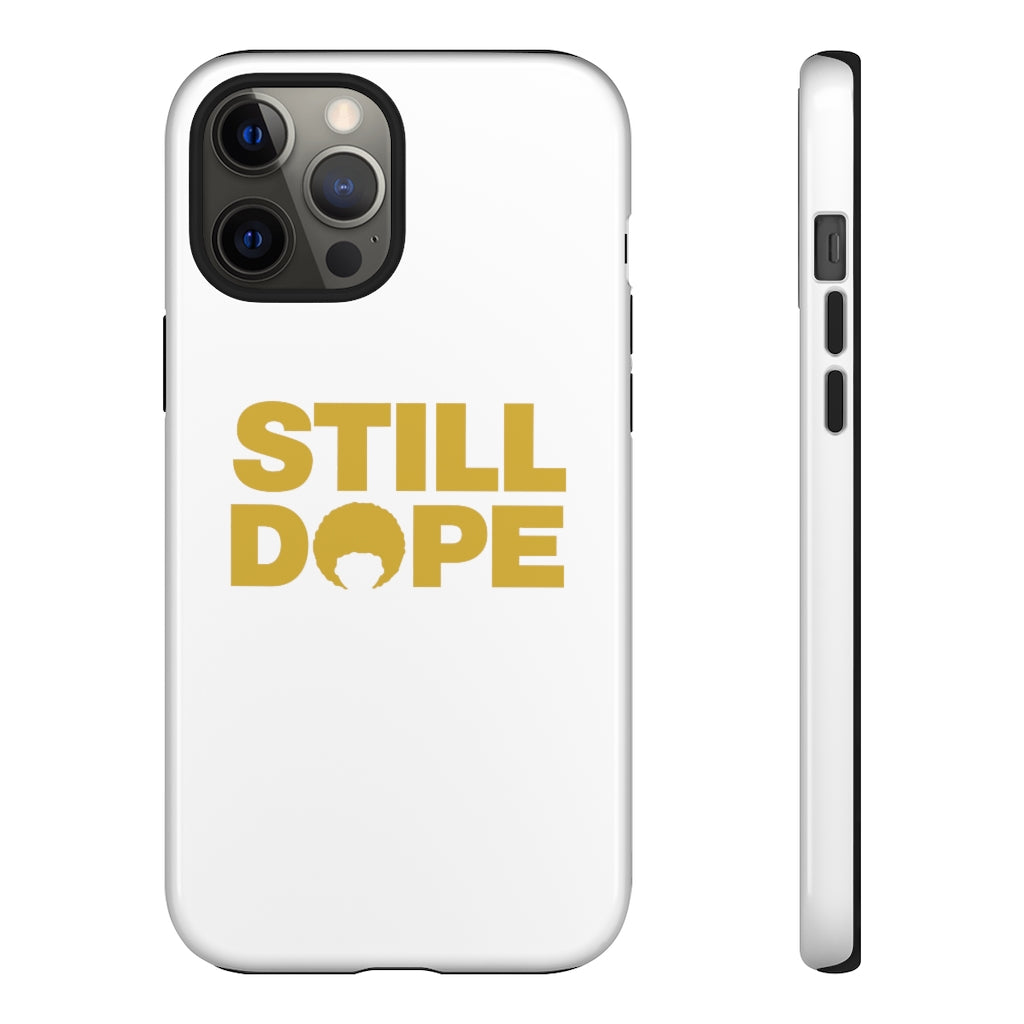 STILL DOPE Phone Case (iPhone and Samsung)