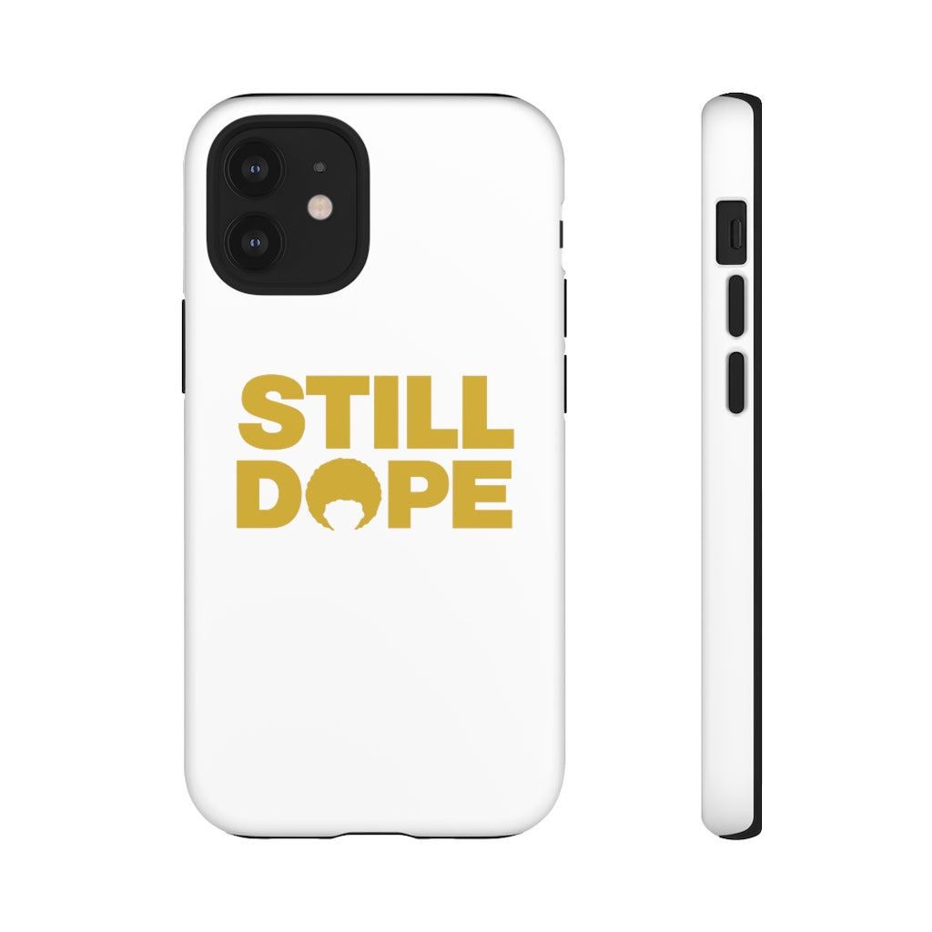STILL DOPE Phone Case (iPhone and Samsung)