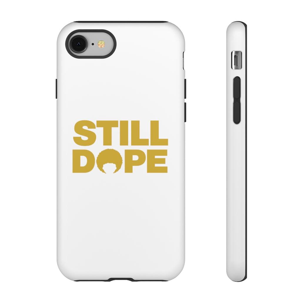 STILL DOPE Phone Case (iPhone and Samsung)