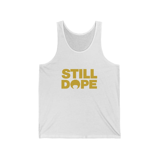 STILL DOPE Tank (Unisex)