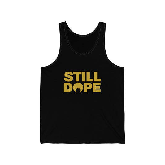 STILL DOPE Tank (Unisex)