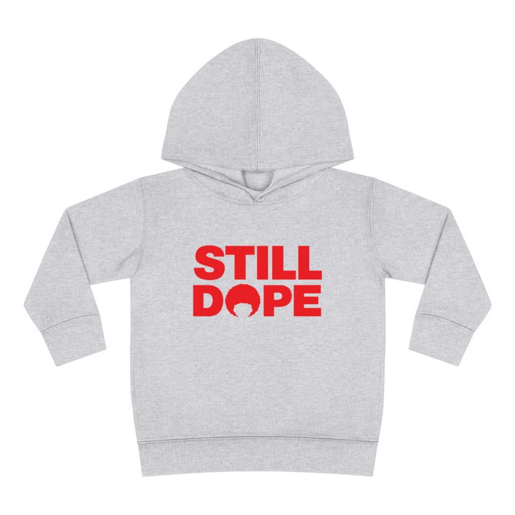 STILL DOPE Toddler Hoodie