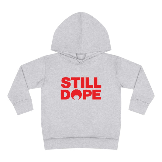 STILL DOPE Toddler Hoodie