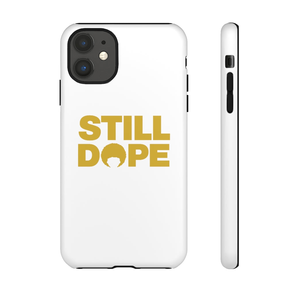 STILL DOPE Phone Case (iPhone and Samsung)