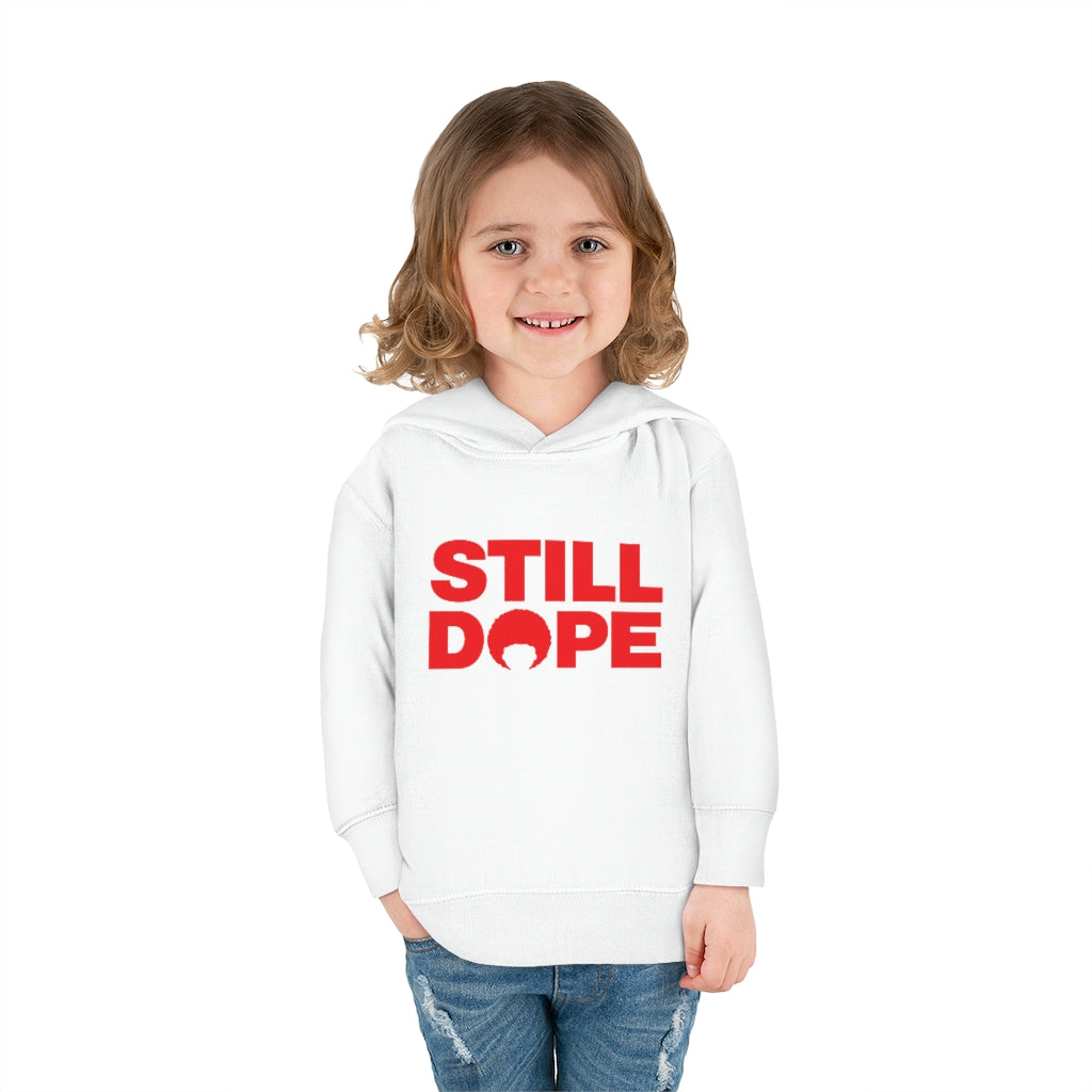 STILL DOPE Toddler Hoodie