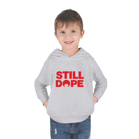 STILL DOPE Toddler Hoodie