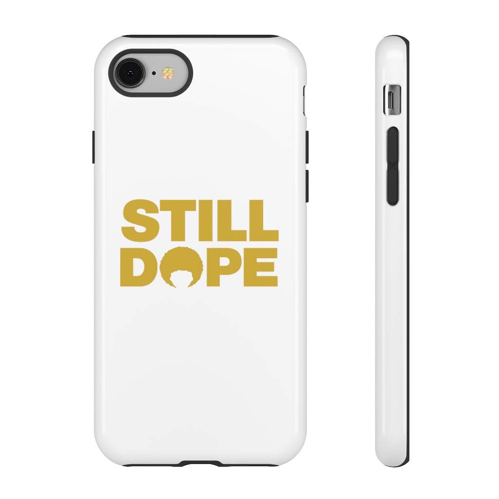 STILL DOPE Phone Case (iPhone and Samsung)