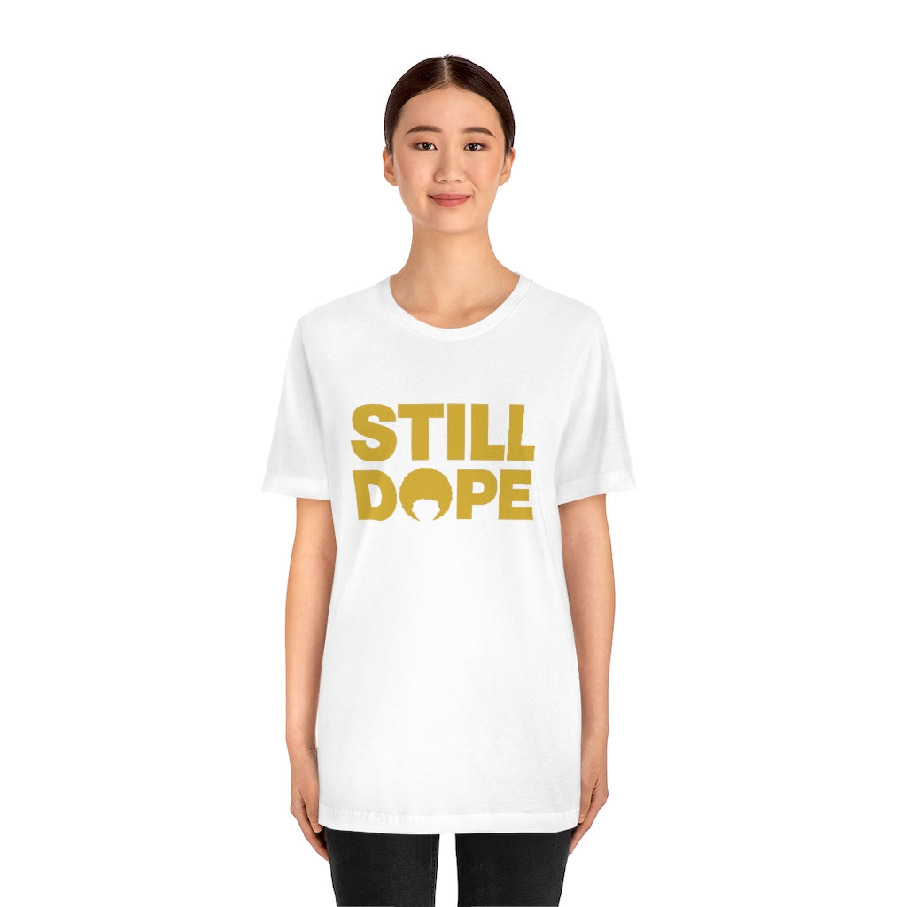 STILL DOPE TEE (Unisex)
